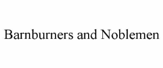 BARNBURNERS AND NOBLEMEN