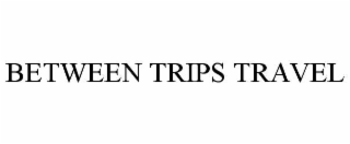 BETWEEN TRIPS TRAVEL