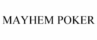 MAYHEM POKER