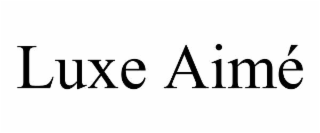 LUXE AIMÃ
