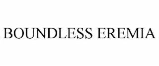 BOUNDLESS EREMIA