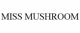 MISS MUSHROOM