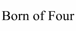 BORN OF FOUR