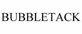 BUBBLETACK