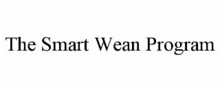 THE SMART WEAN PROGRAM