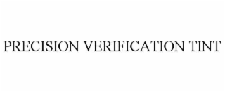 PRECISION VERIFICATION TINT