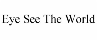 EYE SEE THE WORLD