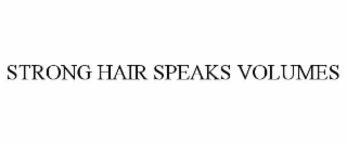 STRONG HAIR SPEAKS VOLUMES