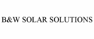 B&W SOLAR SOLUTIONS