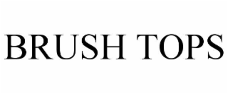 BRUSH TOPS
