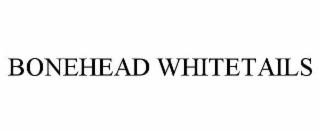 BONEHEAD WHITETAILS