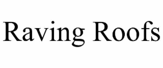 RAVING ROOFS