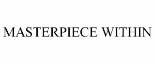 MASTERPIECE WITHIN