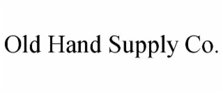 OLD HAND SUPPLY CO.