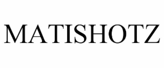 MATISHOTZ
