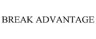 BREAK ADVANTAGE