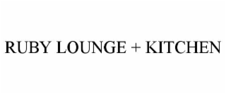 RUBY LOUNGE + KITCHEN