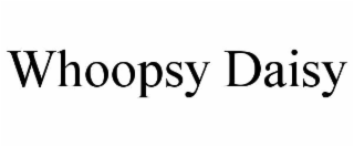 WHOOPSY DAISY