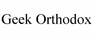 GEEK ORTHODOX