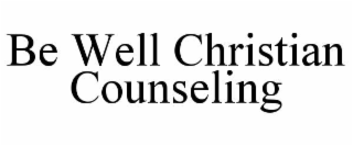 BE WELL CHRISTIAN COUNSELING