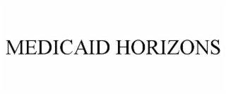 MEDICAID HORIZONS