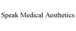 SPEAK MEDICAL AESTHETICS
