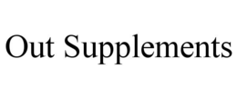 OUT SUPPLEMENTS