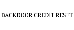 BACKDOOR CREDIT RESET