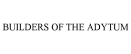 BUILDERS OF THE ADYTUM