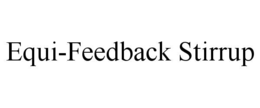 EQUI-FEEDBACK STIRRUP