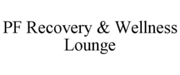 PF RECOVERY & WELLNESS LOUNGE
