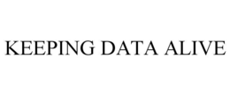 KEEPING DATA ALIVE