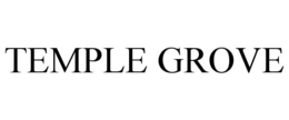 TEMPLE GROVE