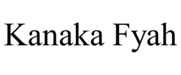 KANAKA FYAH