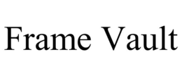 FRAME VAULT