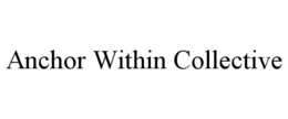 ANCHOR WITHIN COLLECTIVE