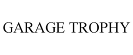 GARAGE TROPHY