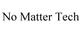 NO MATTER TECH