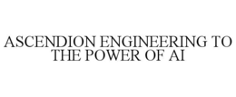 ASCENDION ENGINEERING TO THE POWER OF AI