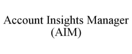 ACCOUNT INSIGHTS MANAGER (AIM)
