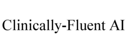 CLINICALLY-FLUENT AI