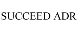 SUCCEED ADR