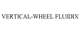 VERTICAL-WHEEL FLUIDIX