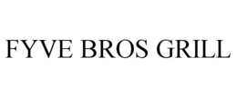 FYVE BROS GRILL