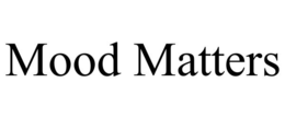 MOOD MATTERS