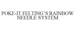 POKE-IT FELTINGâS RAINBOW NEEDLE SYSTEM