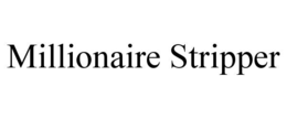 MILLIONAIRE STRIPPER