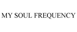 MY SOUL FREQUENCY