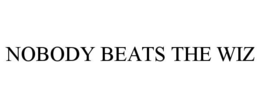 NOBODY BEATS THE WIZ
