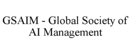 GSAIM - GLOBAL SOCIETY OF AI MANAGEMENT